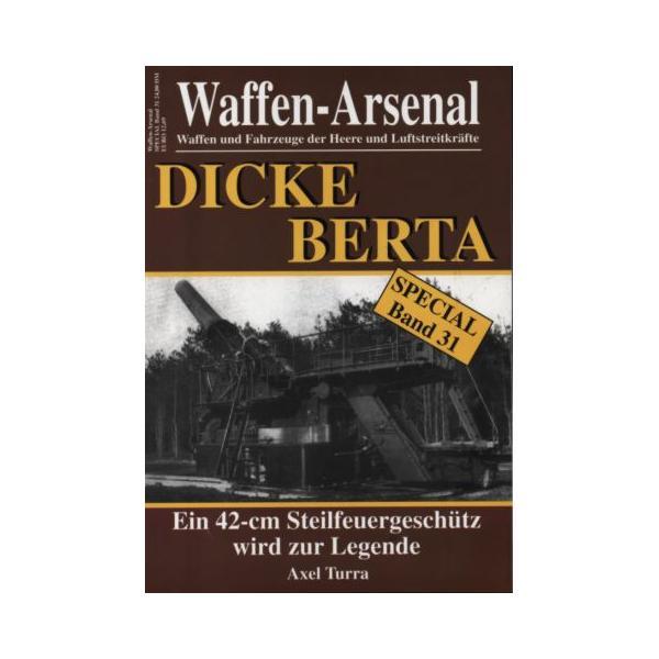 Dicke Bertha -Ein 42cm Steilfeuergesch&uuml;tz wird zur - Waffen-Arsenal - WA-SP31 - Literatur  Waffen Arsenal