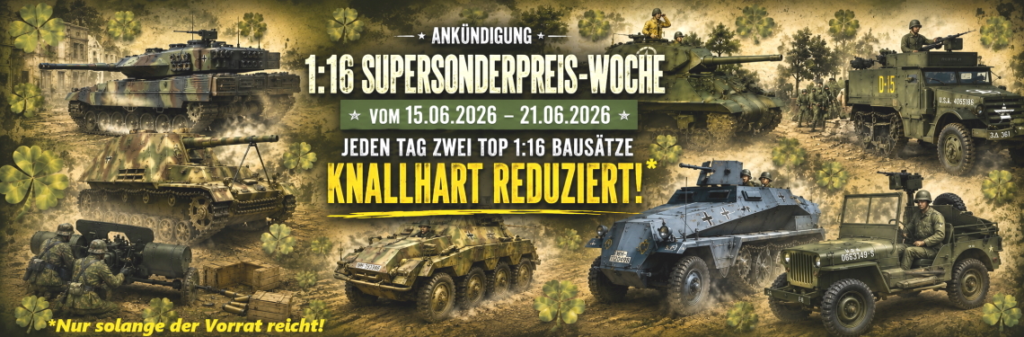 1:16 Aktionswoche - ausgewaehle 1:16 Bausaetze knallhart reduziert