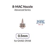 0.5mm 8-MAC Nozzle for Advanced Series