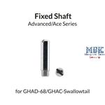 Fixed Shaft for GHAD-68/Swallowtail