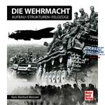 Die Wehrmacht. Aufbau - Strukturen - Feldzüge