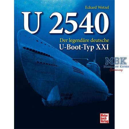 U 2540 - Der legendäre deutsche U-Boot-Typ XXI