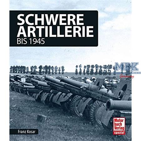 Schwere Artillerie - bis 1945
