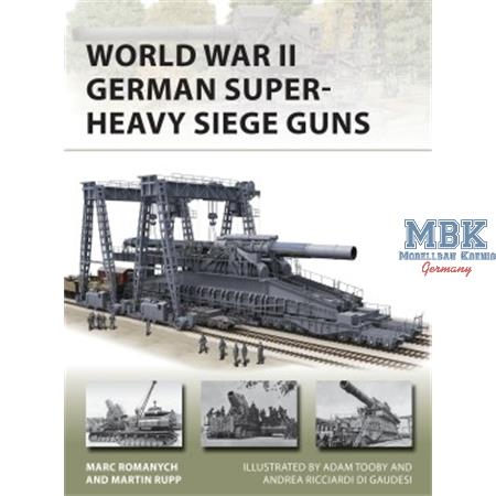 World War II German Super- Heavy Siege Guns World War II German Super- Heavy Siege Guns