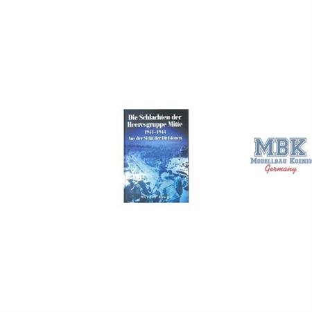 Die Schlachten der Heeresgruppe Mitte 1941-1944