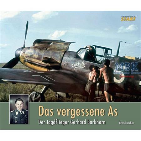 Das vergessene As - Jagdflieger Gerhard Barkhorn