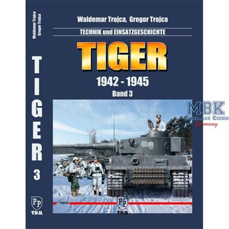 Tiger 1942-1945 Technik & Einsatzgeschichte Vol.3