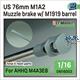 US 76mm M1A2  Muzzle brake + M1919 barrel's