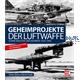 Geheimprojekte der Luftwaffe 1939 - 1945