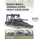 World War II German Super- Heavy Siege Guns World War II German Super- Heavy Siege Guns